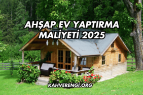 Ahşap Ev Yaptırma Maliyeti 2025