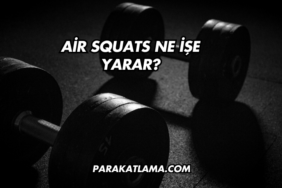 Air Squats Ne İşe Yarar?