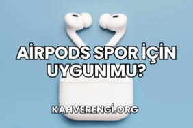 AirPods Spor İçin Uygun mu?