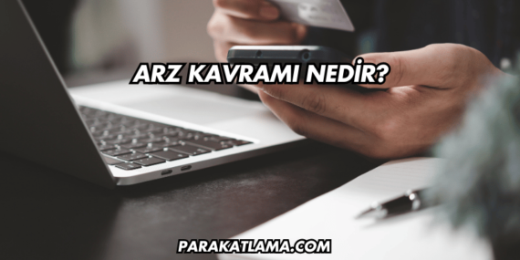 Arz Kavramı Nedir?