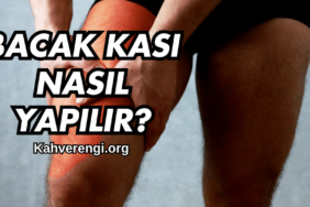 Bacak Kası Nasıl Yapılır