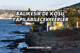 Balıkesir'de Koşu Yapılabilecek Yerler