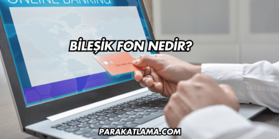 Bileşik Fon Nedir?
