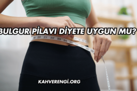 Bulgur Pilavı Diyete Uygun mu?