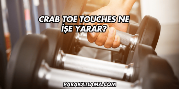 Crab Toe Touches Ne İşe Yarar?