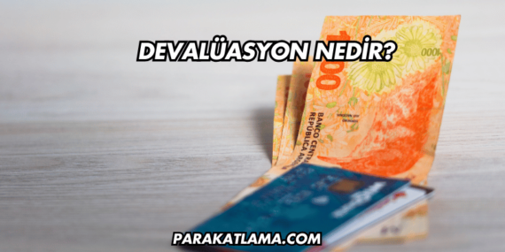 Devalüasyon Nedir?