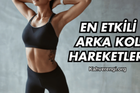 En Etkili Arka Kol Hareketleri