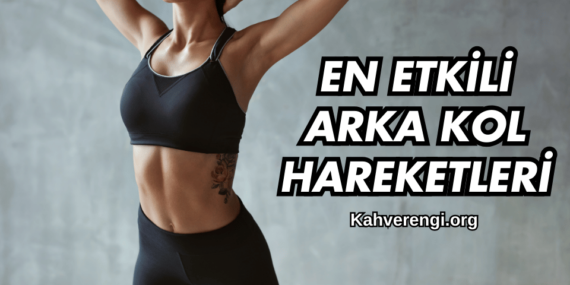 En Etkili Arka Kol Hareketleri