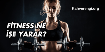 Fitness Ne İşe Yarar