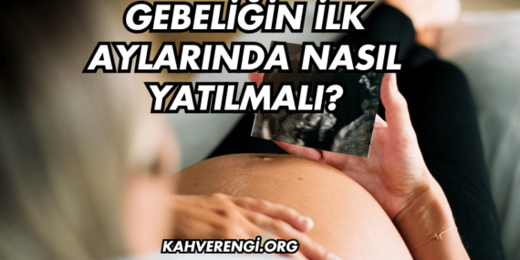 Gebeliğin İlk Aylarında Nasıl Yatılmalı?