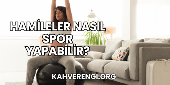 Hamileler Nasıl Spor Yapabilir?