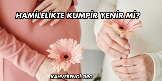Hamilelikte Kumpir Yenir mi?