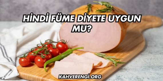 Hindi Füme Diyete Uygun mu?