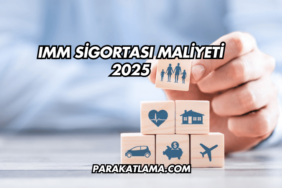 IMM Sigortası Maliyeti 2025