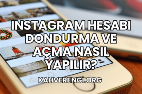 Instagram Hesabı Dondurma ve Açma Nasıl Yapılır?