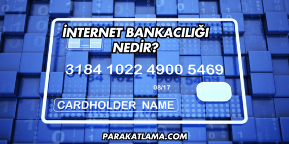 İnternet Bankacılığı Nedir?