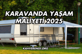 Karavanda Yaşam Maliyeti 2025