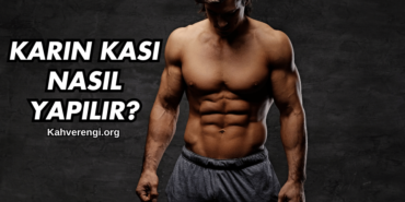 Karın Kası Nasıl Yapılır