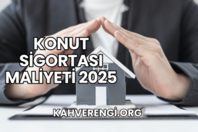 Konut Sigortası Maliyeti 2025