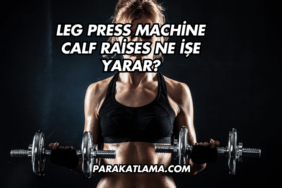 Leg Press Machine Calf Raises Ne İşe Yarar?