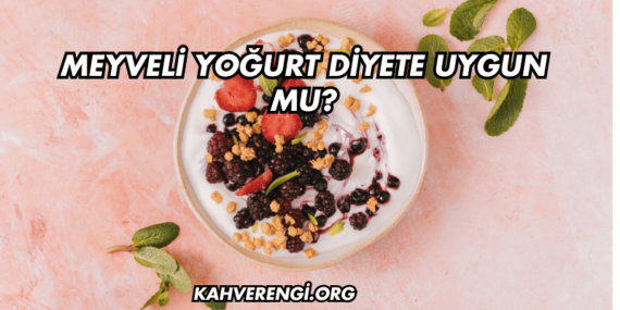 Meyveli Yoğurt Diyete Uygun mu?