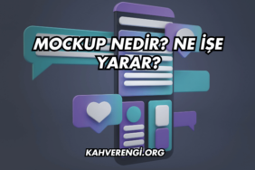 Mockup Nedir? Ne İşe Yarar?