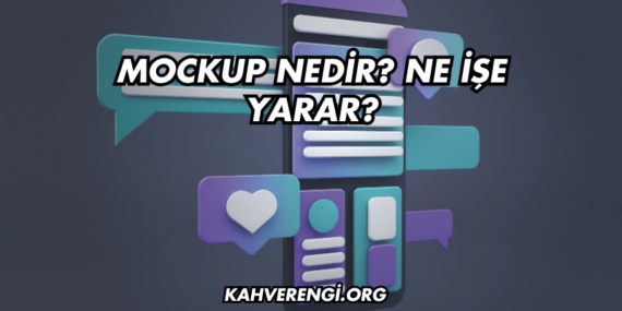 Mockup Nedir? Ne İşe Yarar?
