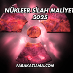 Nükleer Silah Maliyeti 2025