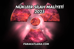 Nükleer Silah Maliyeti 2025