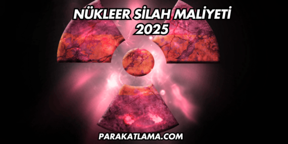 Nükleer Silah Maliyeti 2025