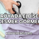 Rüyada Elbise Kesmek Görmek