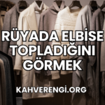 Rüyada Elbise Topladığını Görmek