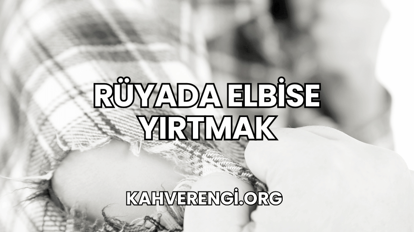 Rüyada Elbise Yırtmak