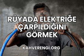 Rüyada Elektriğe Çarpıldığını Görmek