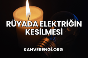 Rüyada Elektriğin Kesilmesi