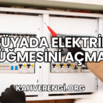 Rüyada Elektrik Düğmesini Açmak