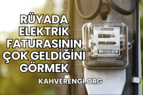 Rüyada Elektrik Faturasının Çok Geldiğini Görmek