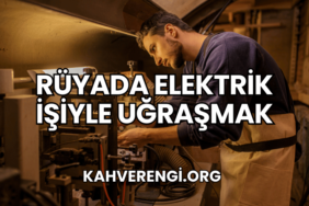 Rüyada Elektrik İşiyle Uğraşmak
