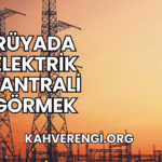 Rüyada Elektrik Santrali Görmek