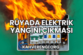 Rüyada Elektrik Yangını Çıkması