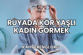 Rüyada Kör Yaşlı Kadın Görmek