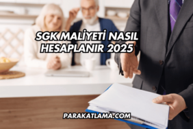 SGK Maliyeti Nasıl Hesaplanır 2025