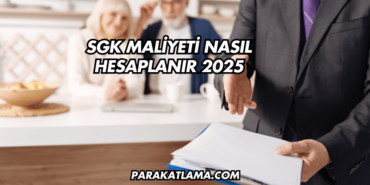 SGK Maliyeti Nasıl Hesaplanır 2025