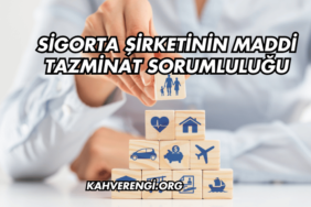 Sigorta Şirketinin Maddi Tazminat Sorumluluğu