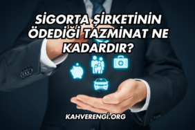 Sigorta Şirketinin Ödediği Tazminat Ne Kadardır?