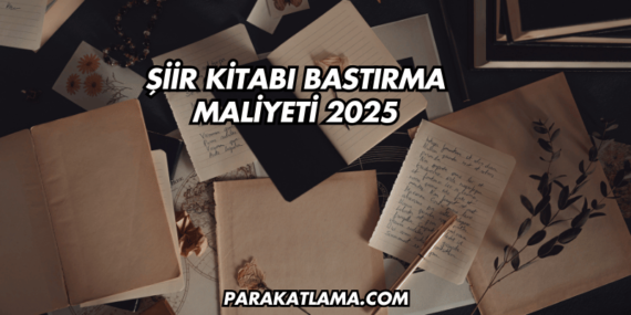 Şiir Kitabı Bastırma Maliyeti 2025