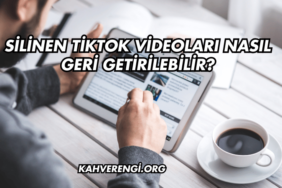 Silinen TikTok Videoları Nasıl Geri Getirilebilir?