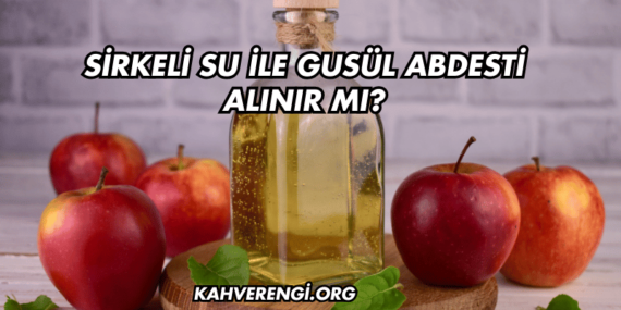 Sirkeli Su ile Gusül Abdesti Alınır mı?