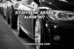 Siyah Renk Araba Alınır mı?