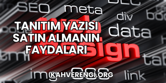 Tanıtım Yazısı Satın Almanın Faydaları